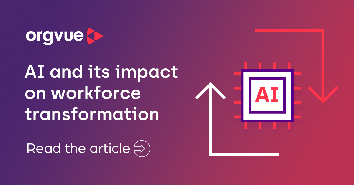 Ai And Its Impact On Workforce Transformation Orgvue Ai And Its Impact On Workforce Transformation Orgvue