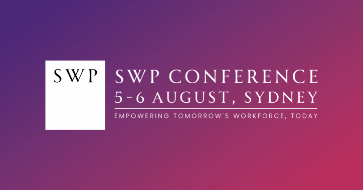 SWP Conference 5-6 August, Sydney Empowering tomorrow's workforce, today