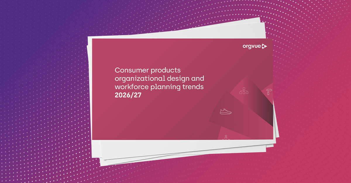 Consumer Products Workforce Planning Trends | Orgvue